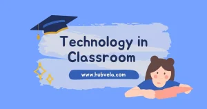 Advantages and Disadvantages of Technology in Classrooms
