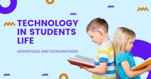 Advantages and Disadvantages of Technology in Students Life