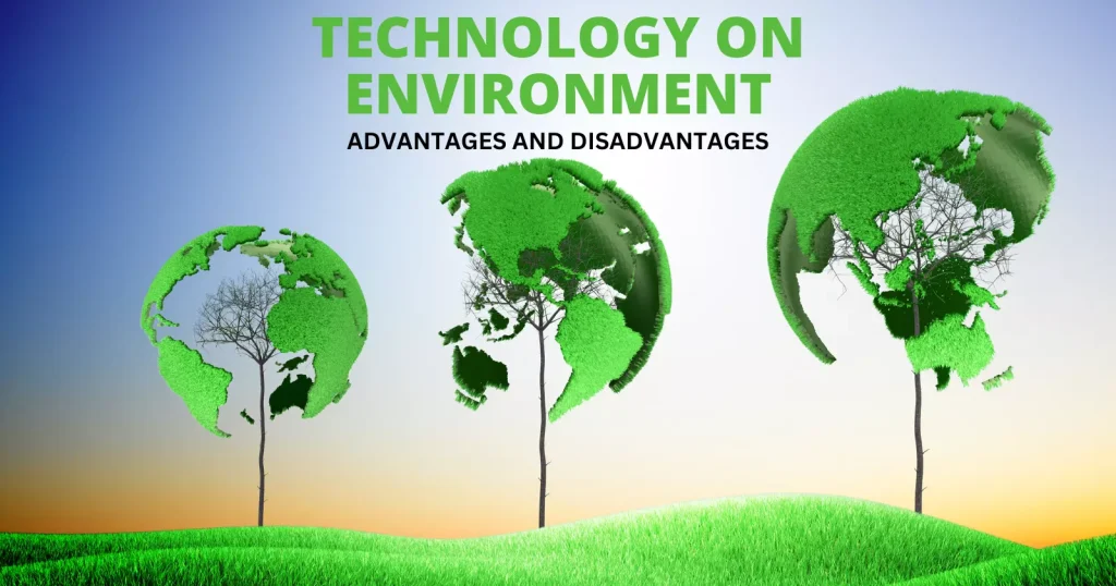 Advantages and Disadvantages of Technology on Environment