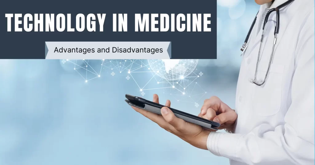 Advantages and Disadvantages of Technology in Medicine