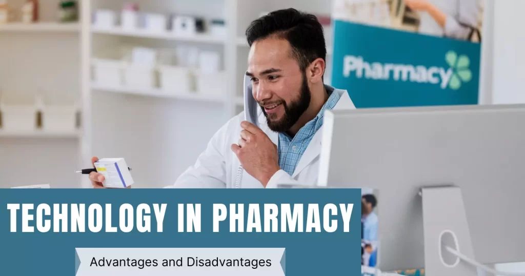 Advantages and Disadvantages of Technology in Pharmacy