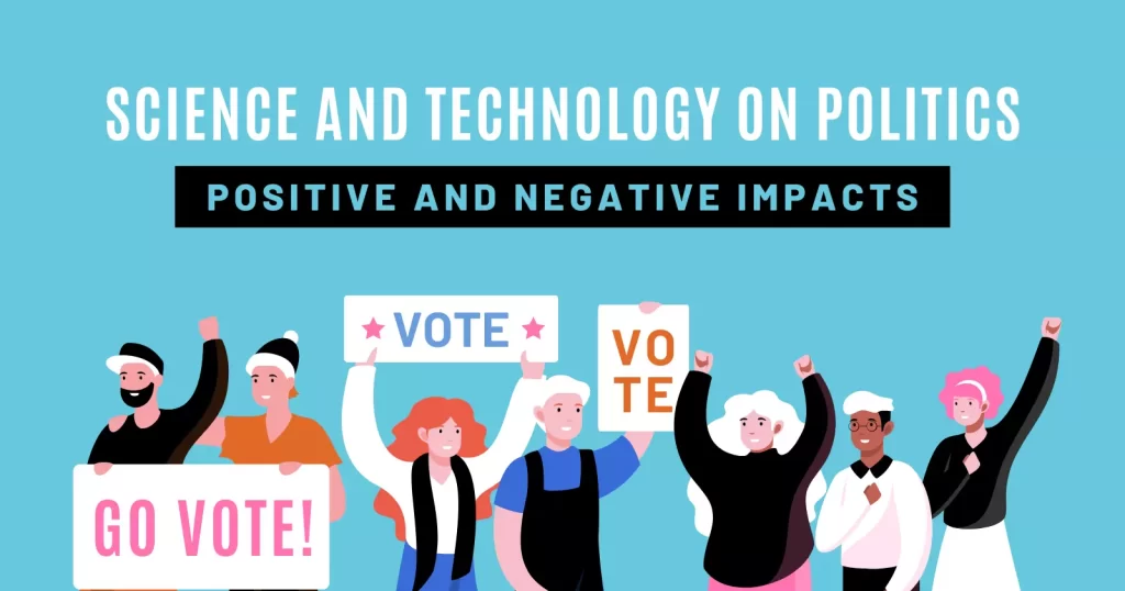 Positive and Negative Impacts of Science and Technology on Politics