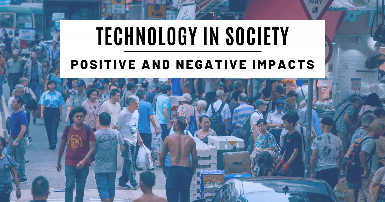 10+ Positive And Negative Impacts Of Technology On Society » Hubvela