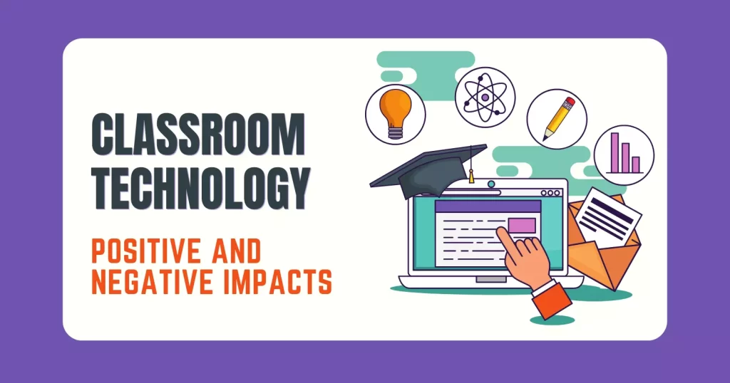 Positive and Negative Impacts of Technology in Classroom