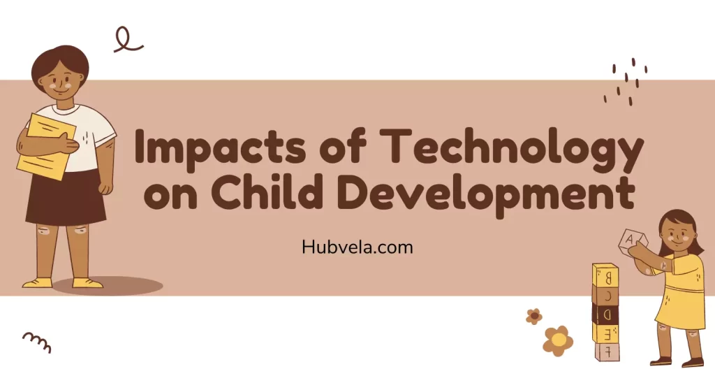 Positive and Negative Impacts of Technology on Child Development