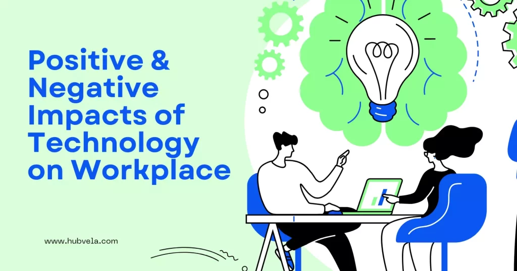 Positive and Negative Impacts of Technology on Workplace