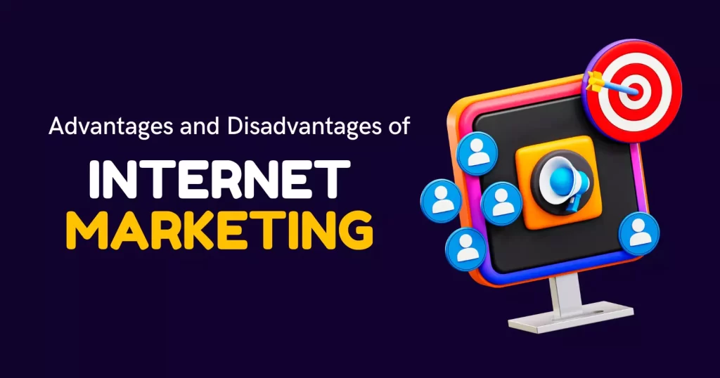 Advantages and Disadvantages of Internet Marketing