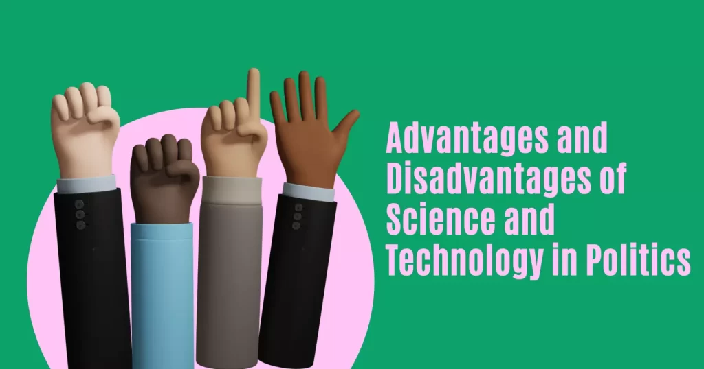 Advantages and Disadvantages of Science and Technology in Politics
