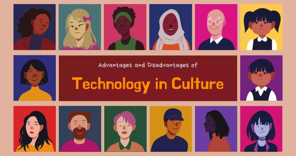 Advantages and Disadvantages of Technology in Culture