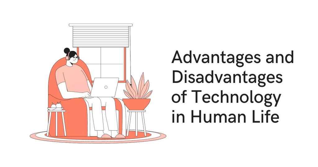 Advantages and Disadvantages of Technology in Human Life