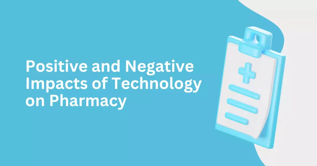 Positive and Negative Impacts of Technology on Pharmacy