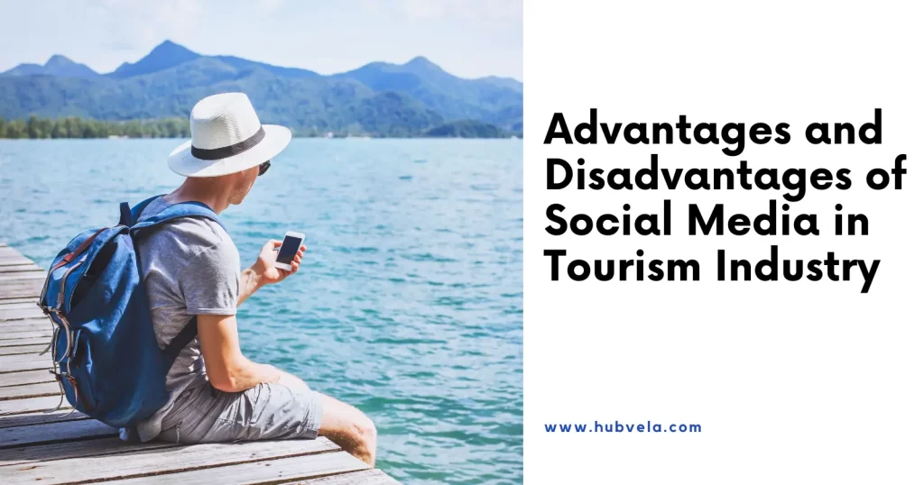Advantages and Disadvantages of Social Media in Tourism Industry