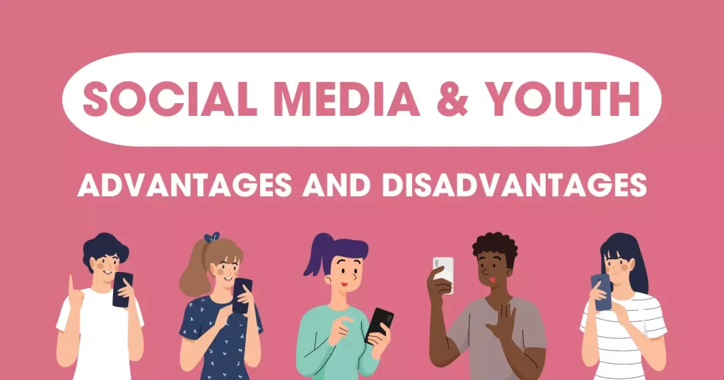 Advantages and Disadvantages of Social Media on Youth