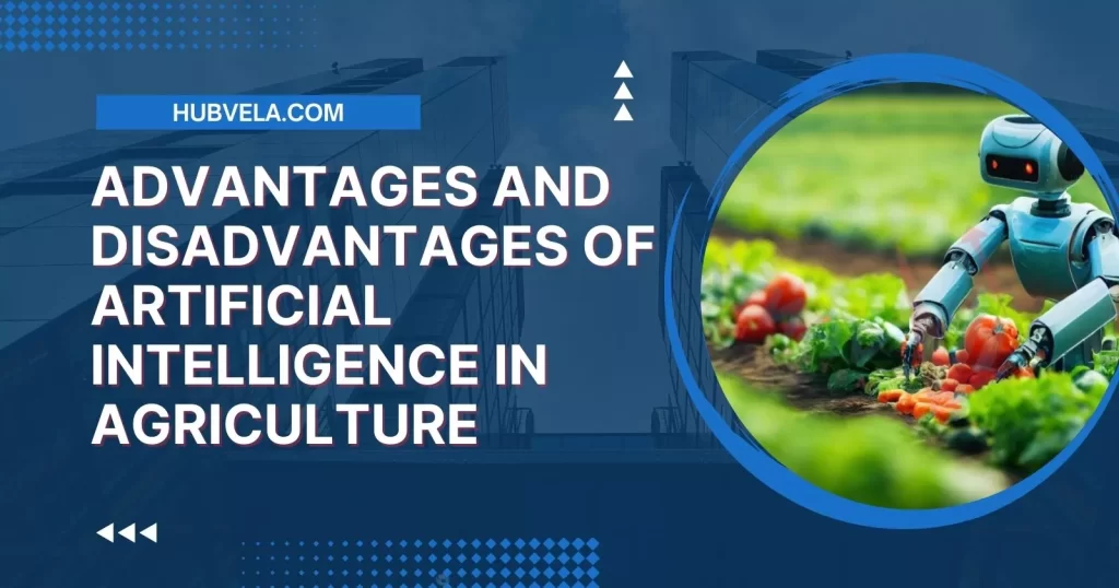 Advantages and Disadvantages of Artificial Intelligence in Agriculture