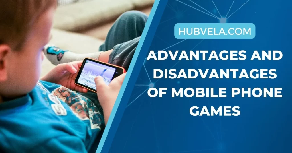 Advantages and Disadvantages of Mobile Phone Games
