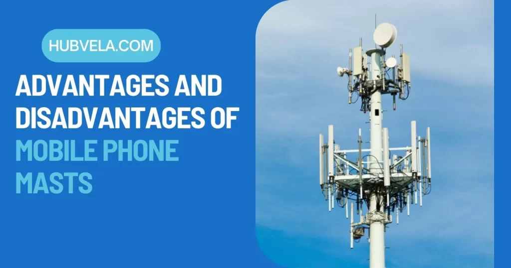 Advantages and Disadvantages of Mobile Phone Masts