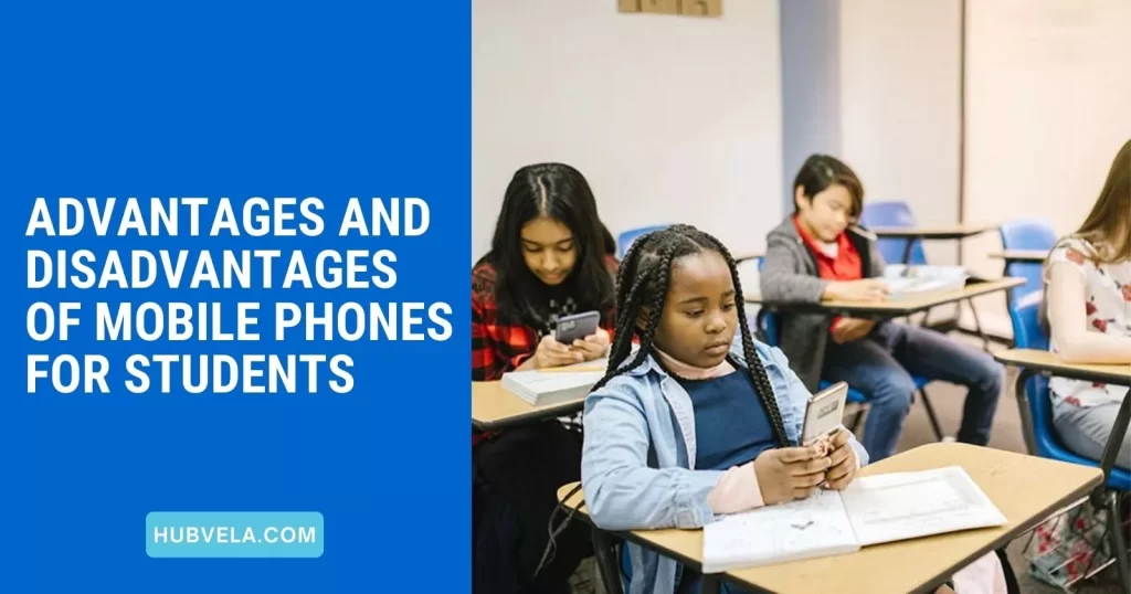 Advantages and Disadvantages of Mobile Phones for Students