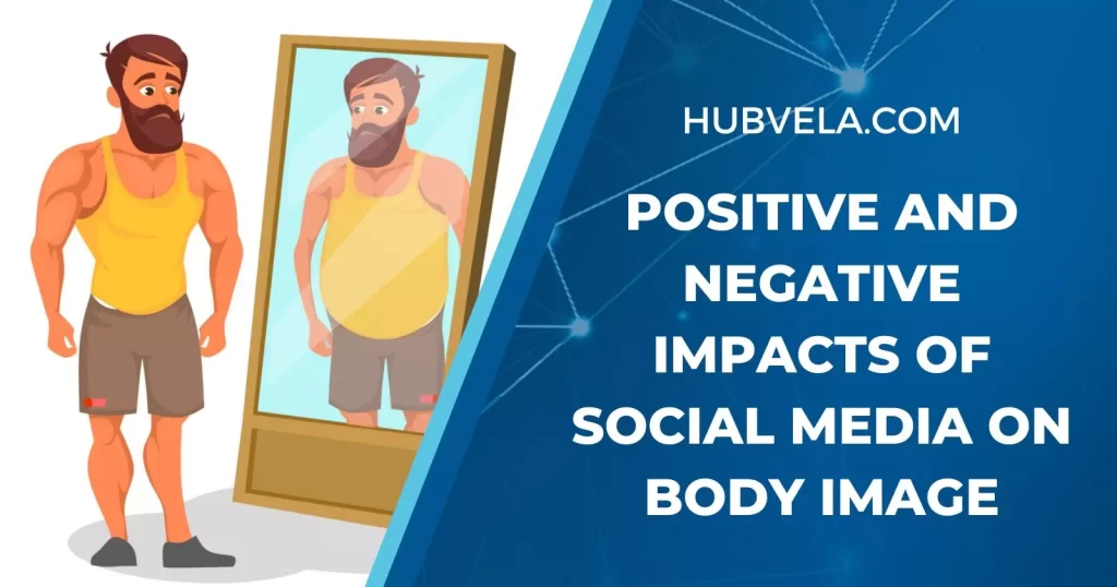 Positive and Negative Impacts of Social Media on Body Image