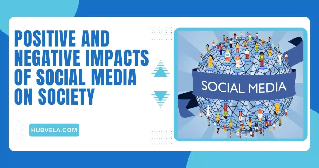 Positive and Negative Impacts of Social Media on Society