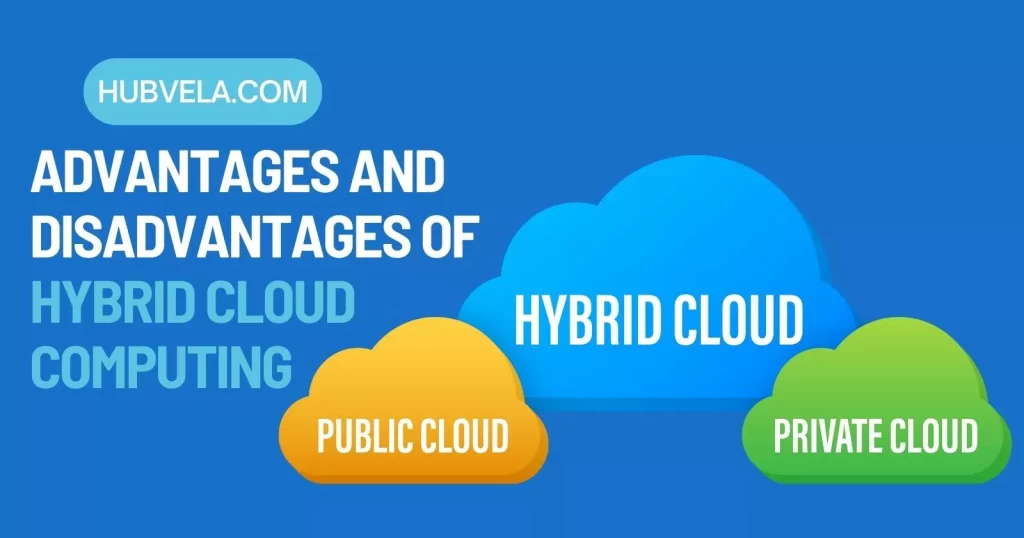 Advantages and Disadvantages of Hybrid Cloud Computing