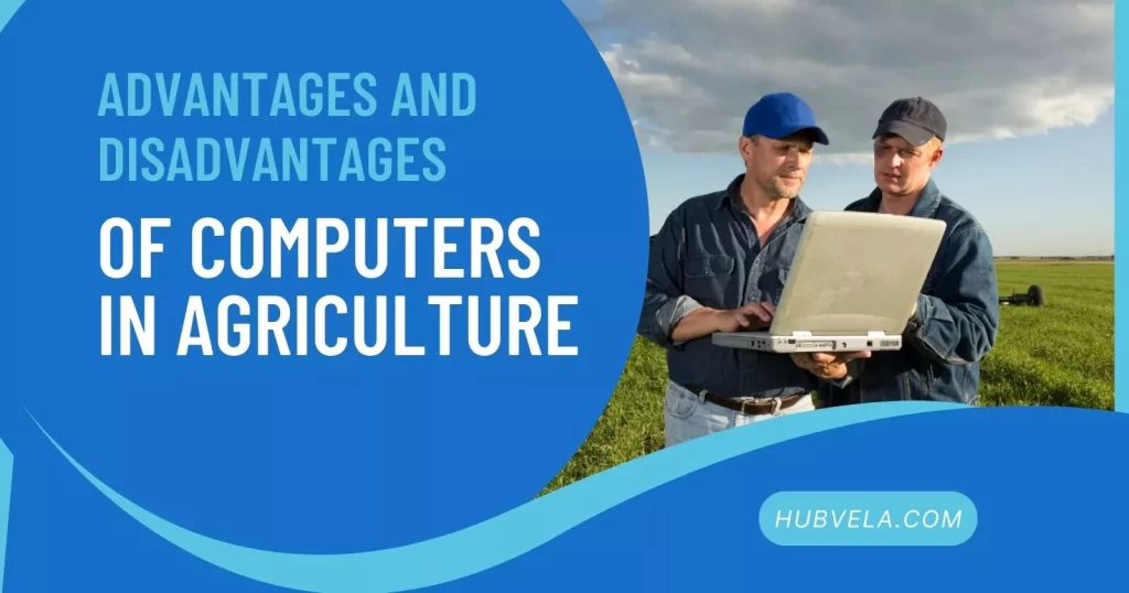 Advantages and Disadvantages of Computers in Agriculture