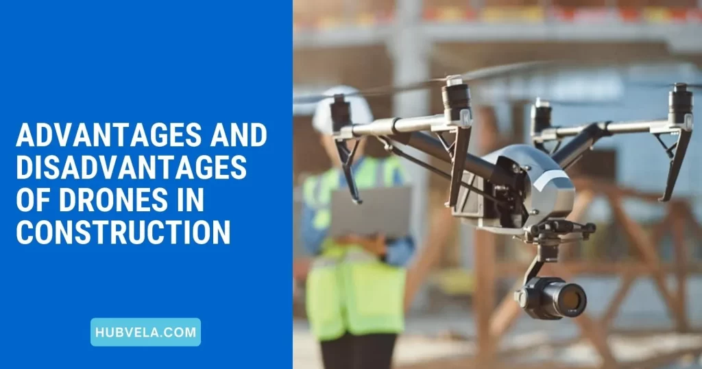 Advantages and Disadvantages of Drones in Construction