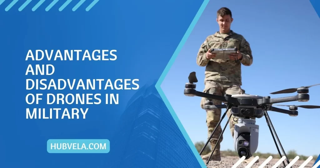 Advantages and Disadvantages of Drones in Military