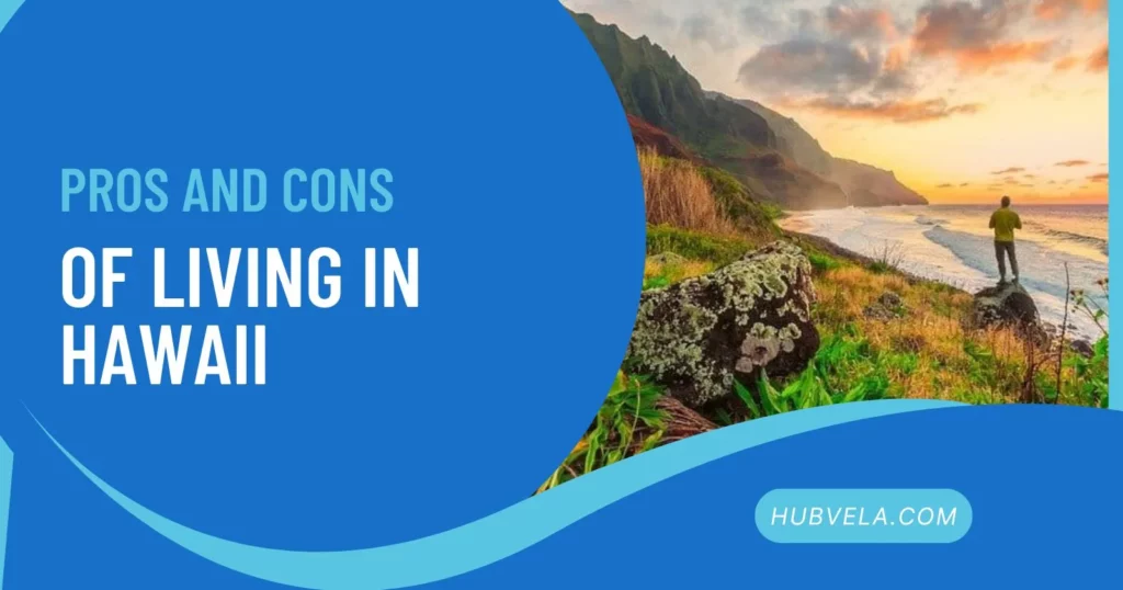 Pros and Cons of Living in Hawaii